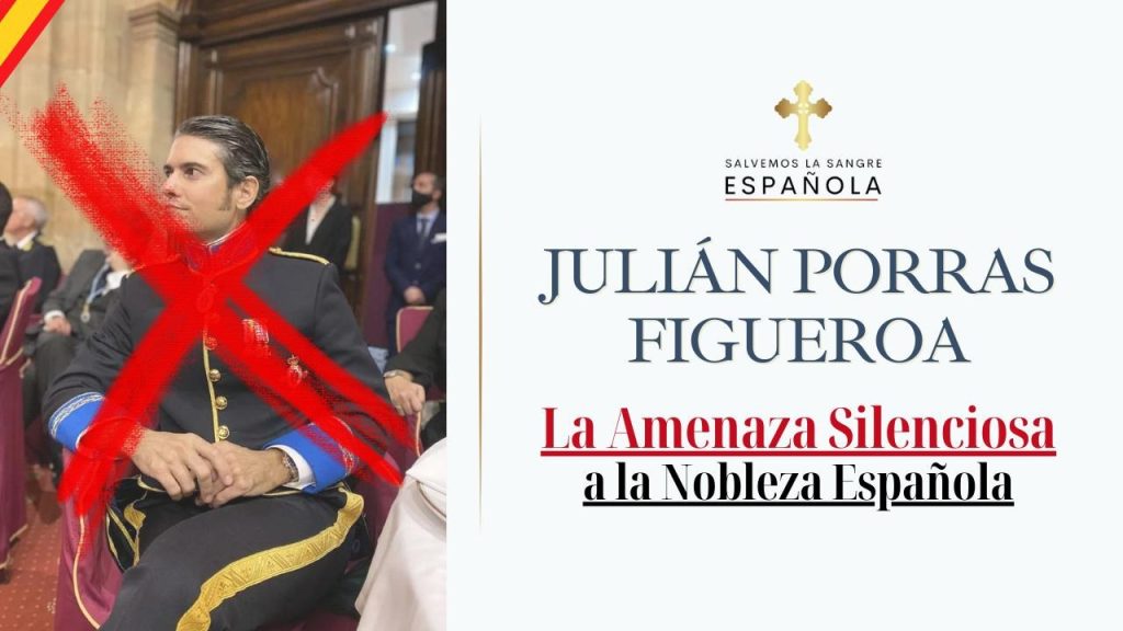 Julián Porras Figueroa: La Amenaza Silenciosa a la Nobleza Española