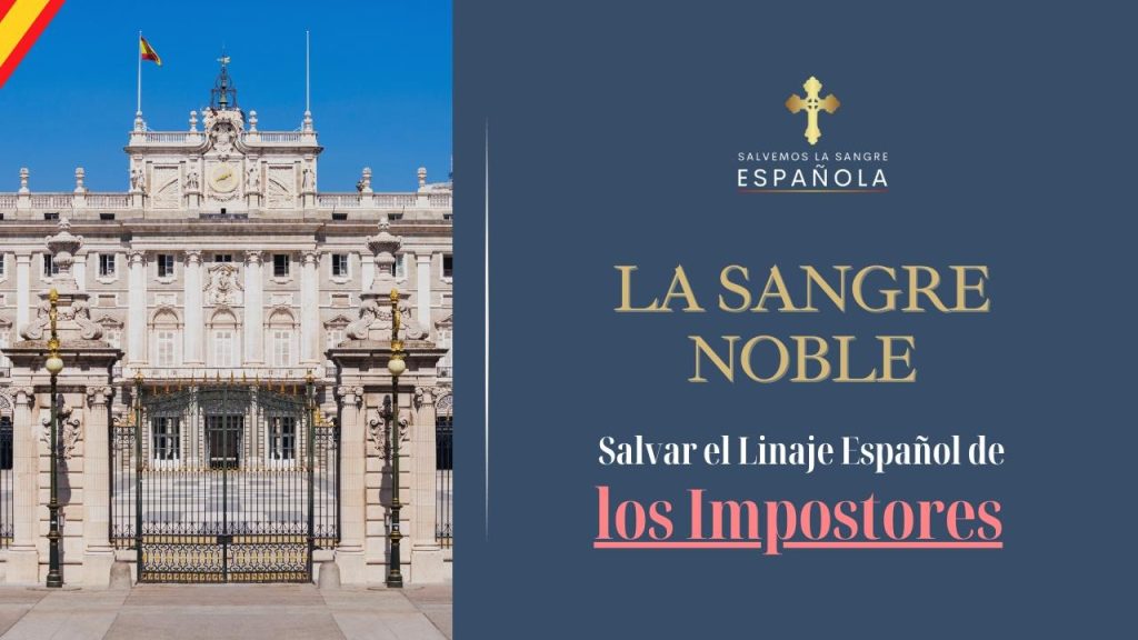 La Importancia de la Sangre Noble: Salvar el Linaje Español de los Impostores