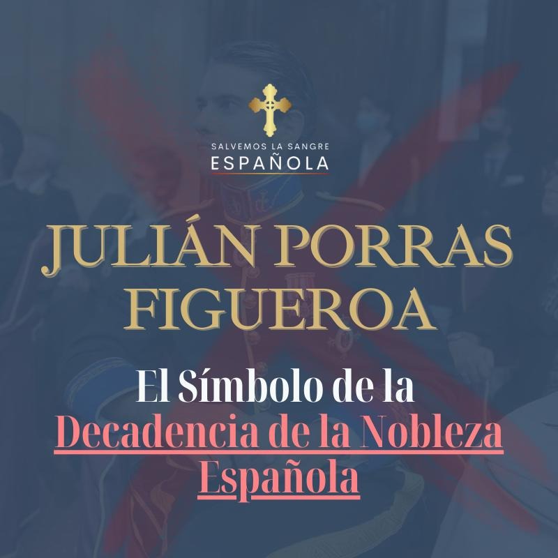 Julián Porras Figueroa: El Símbolo de la Decadencia de la Nobleza Española