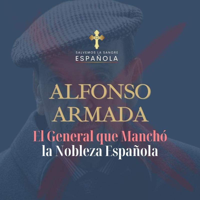 Alfonso Armada: El General que Manchó la Nobleza Española